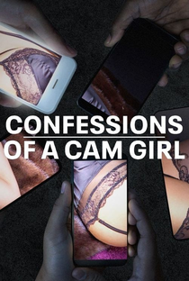 Confessions of a Cam Girl - Poster / Capa / Cartaz - Oficial 2