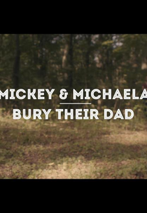 Mickey & Michaela Bury Their Dad (Mickey & Michaela Bury Their Dad)