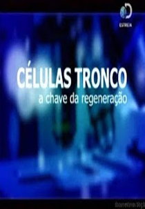 Células Tronco: A Chave Da Regeneração (Células Tronco: A Chave Da Regeneração)