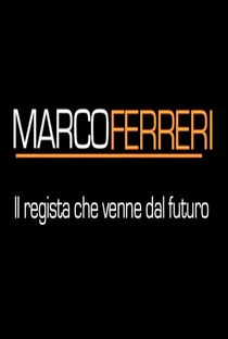 Marco Ferreri: O Cineasta Que Veio Do Futuro - Poster / Capa / Cartaz - Oficial 1