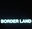 Border Land