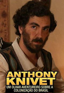 Anthony Knivet: Um Olhar Aventureiro Sobre a Colonização do Brasil (Anthony Knivet: Um Olhar Aventureiro Sobre a Colonização do Brasil)
