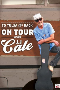 To Tulsa and Back: On Tour with J.J. Cale - Poster / Capa / Cartaz - Oficial 1