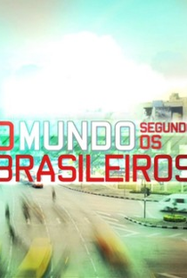 O Mundo Segundo os Brasileiros (1ª Temporada) - Poster / Capa / Cartaz - Oficial 1