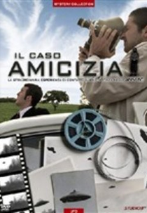 UFO Secret: The Friendship Case - The Extraordinary Story of Mass Alien Contact (Il caso Amicizia)