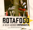 BOTAFOGO E SEUS HERÓIS IMPROVÁVEIS