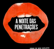 A Noite das Penetrações