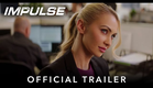 IMPULSE | Official HD International Trailer