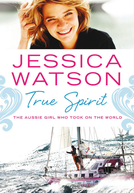 Jessica Watson True Spirit (Jessica Watson True Spirit)
