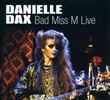 Danielle Dax: Bad Miss M Live