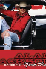 Alan Jackson: Good Time (Alan Jackson: Good Time)