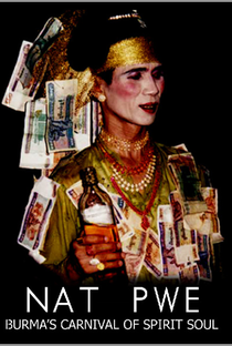 Nat Pwe: Burma's Carnival Of Spirit Soul - Poster / Capa / Cartaz - Oficial 1