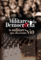 Militares da democracia: os militares que disseram não (Militares da democracia: os militares que disseram não)