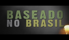 Baseado no Brasil - DOCUMENTÁRIO (2014)