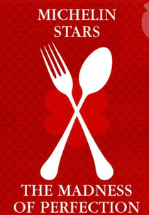 Michelin Stars - The Madness of Perfection  (Michelin Stars - The Madness of Perfection )