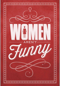 Women Aren't Funny (Women Aren't Funny)