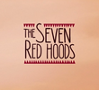 The Seven Red Hoods