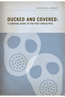 Ducked and Covered: A Survival Guide to the Post Apocalypse - Poster / Capa / Cartaz - Oficial 1