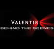 Valentine: Behind the Scenes