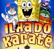 Bob Esponja: Ilha do Karatê