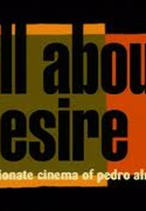 Tudo Sobre o Desejo: O Apaixonante Cinema de Pedro Almodóvar (All About Desire: The Passionate Cinema of Pedro Almodovar)