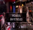 Viciados em Petróleo