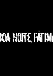 Boa noite, Fátima (Boa noite, Fátima)