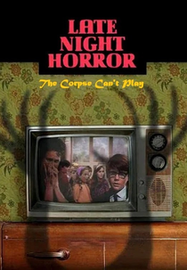 The Corpse Can’t Play (Late Night Horror: The Corpse Can’t Play)