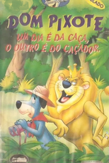Dom Pixote: Um Dia é da Caça, Outro é do Caçador (Huckeleberry Hound: Lion Hearted Huck)