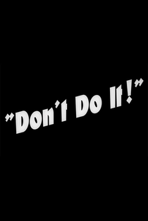 Don't Do It! - Poster / Capa / Cartaz - Oficial 1