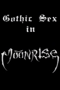Gothic Sex: Moonrise - Poster / Capa / Cartaz - Oficial 1