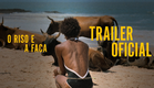O RISO E A FACA | Trailer Oficial