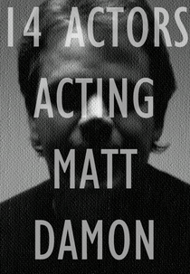 14 Actors Acting - Matt Damon (14 Actors Acting - Matt Damon)