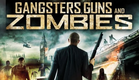 Gangsters, Guns & Zombies (full-length movie)