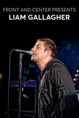 Front And Center Presents: Liam Gallagher (Front And Center Presents: Liam Gallagher)