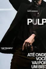 PULP: ATÉ ONDE VOCÊ VAI POR UM BIS? (Pulp: What Do You Do for an Encore?)