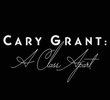 Cary Grant: Uma outra Classe