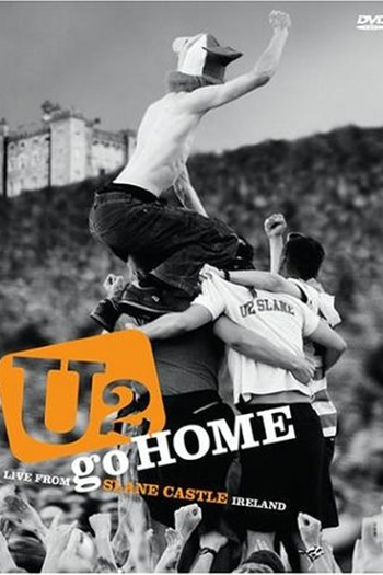 Poster de Filme U2 Go Home: Live from Slane Castle (2003)