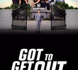Got To Get Out (1ª Temporada)
