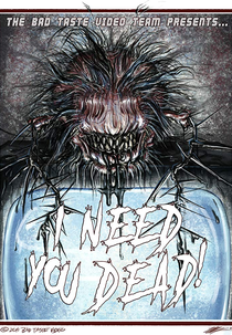 I Need You Dead! (I Need You Dead)