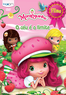 Moranguinho: O Céu é o Limite (The Strawberry Shortcake Movie: Sky's the Limit)