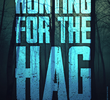 Hunting for the Hag