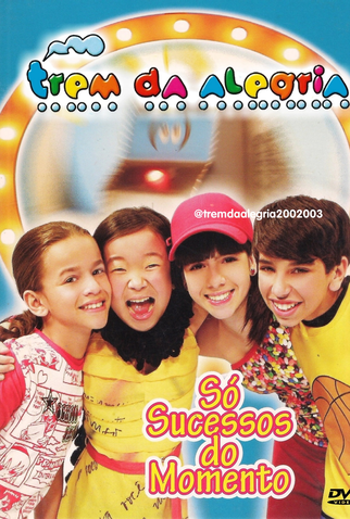 Poster 1 de Filme Trem da Alegria - Só Sucesso do Momento (2003)