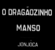 O Dragãozinho Manso: Jonjoca