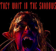 They Wait in Shadows