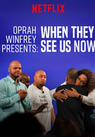 Oprah Winfrey Presents: When They See Us Now (Oprah Winfrey Presents: When They See Us Now)