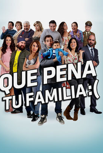 Que Pena tu Familia - Poster / Capa / Cartaz - Oficial 1