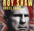 ‎Roy Shaw: Brute Force