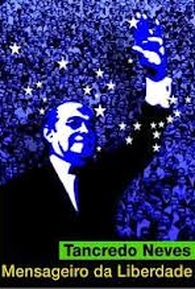 Resultado de imagem para Tancredo Neves, Mensageiro da Liberdade