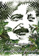 Chico Mendes: O Preço da Floresta